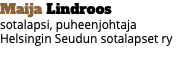 Maija Lindroos sotalapsi, puheenjohtaja Helsingin Seudun sotalapset ry 