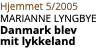 Hjemmet 5/2005 Marianne Lyngbye Danmark blev  mit lykkeland